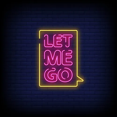 Let Me Go Neon Sign - Custom Cups Now