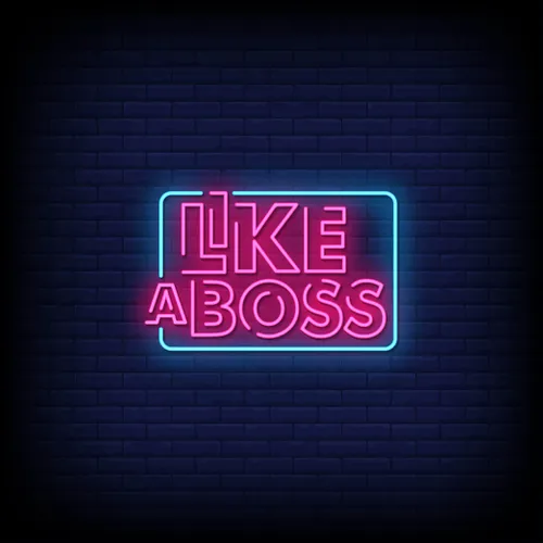 Like A Boss Neon Sign - Custom Cups Now