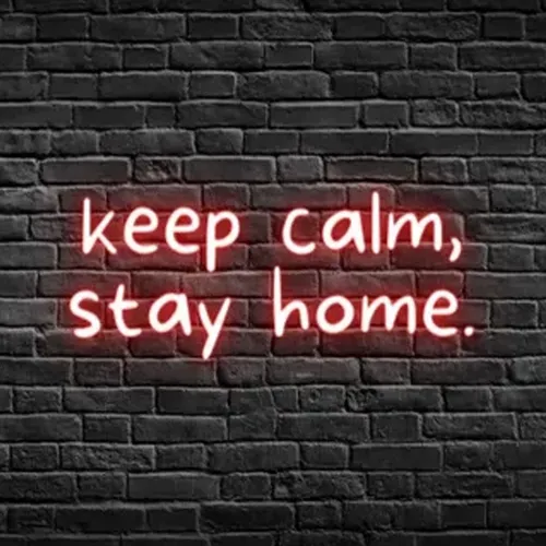 Keep Calm, Stay Home Neon Sign - Custom Cups Now