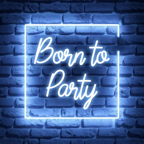 Born To Party Neon Sign - Custom Cups Now