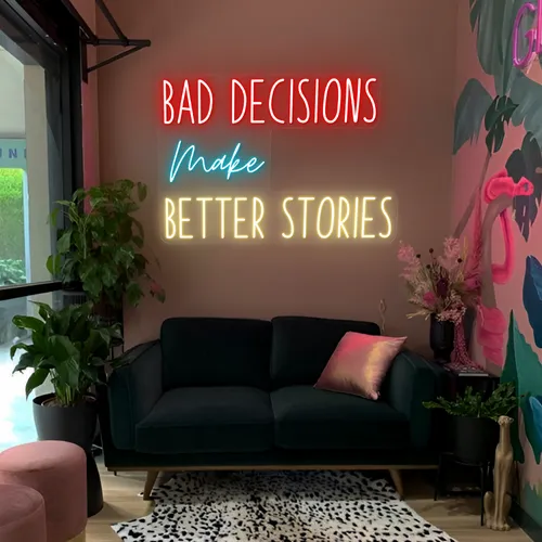 Bad Decisions Make Better Stories Neon Signs - Custom Cups Now