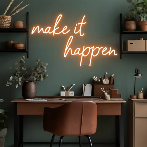 Make It Happen Neon Sign - Custom Cups Now