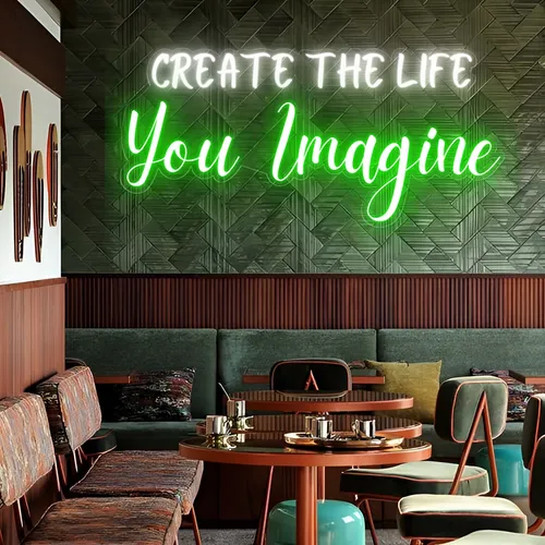 Create the life you Imagine Neon Sign - Custom Cups Now