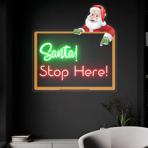 Santa Stop Here! Neon Sign - Custom Cups Now