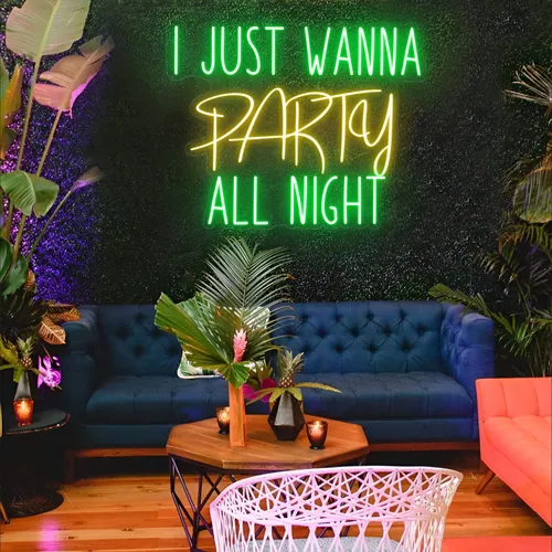 I Just Wanna Party All Night LED Neon Sign - Custom Cups Now