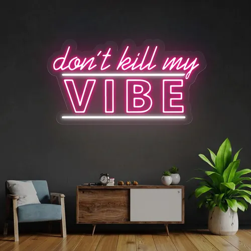 Don't Kill My Vibe Neon Sign - Custom Cups Now