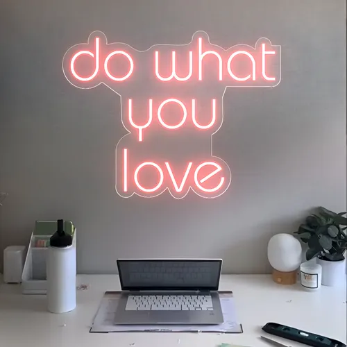 Do What You Love Neon Sign - Custom Cups Now
