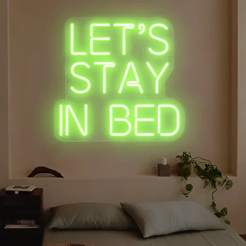 Let's Stay In Bed Neon Sign - Custom Cups Now