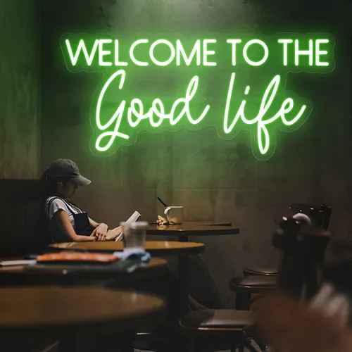Welcome to the Good Life Neon Sign - Custom Cups Now