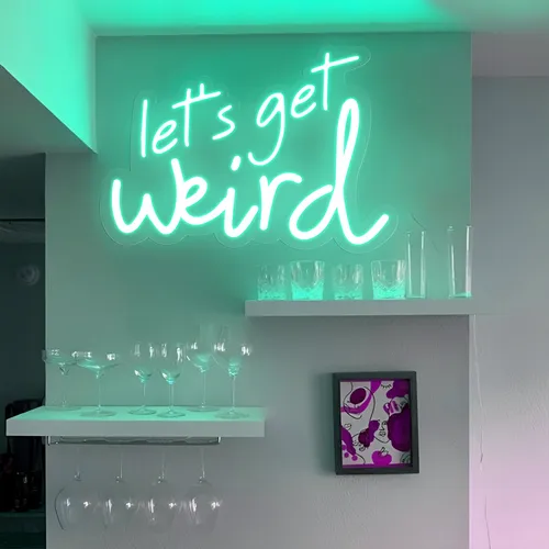 Let's Get Weird Neon Sign - Custom Cups Now