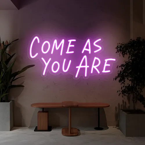 Come As You Are Neon Sign - Custom Cups Now