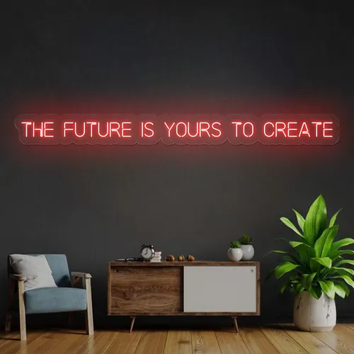 Bold The Future is Yours to Create Neon Sign - Custom Cups Now