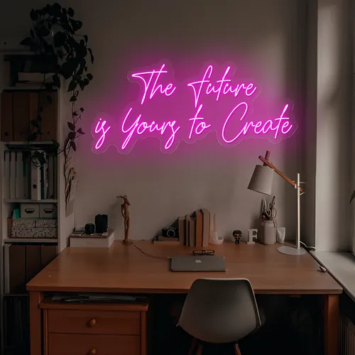 Feminine The Future is Yours to Create Neon Sign - Custom Cups Now