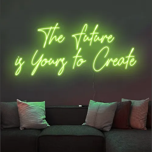 Uplifting The Future is Yours to Create Neon Sign - Custom Cups Now